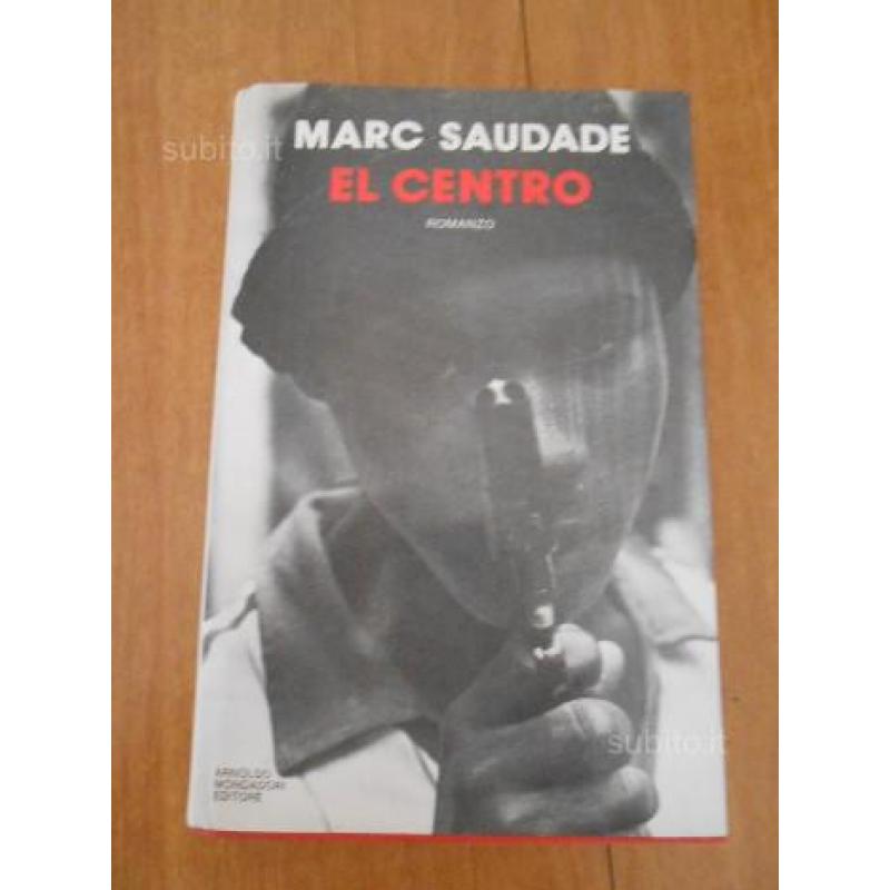 Marc Saudade - El Centro - Prima edizione rilegato